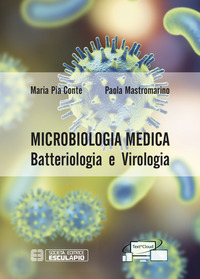 MICROBIOLOGIA MEDICA. BATTERIOLOGIA E VIROLOGIA di CONTE MARIA PIA MASTROMARINO P