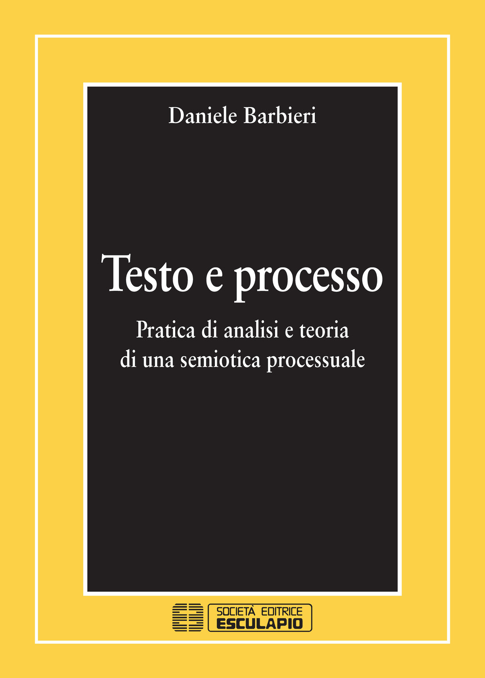 Testo e processo. Pratica di analisi e teoria di una semiotica processuale