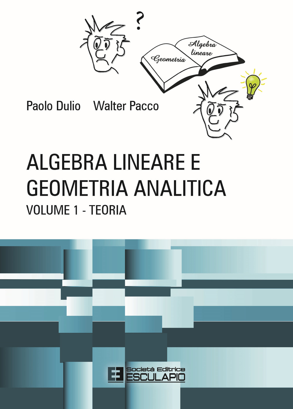 Algebra lineare e geometria analitica. Vol. 1: Teoria