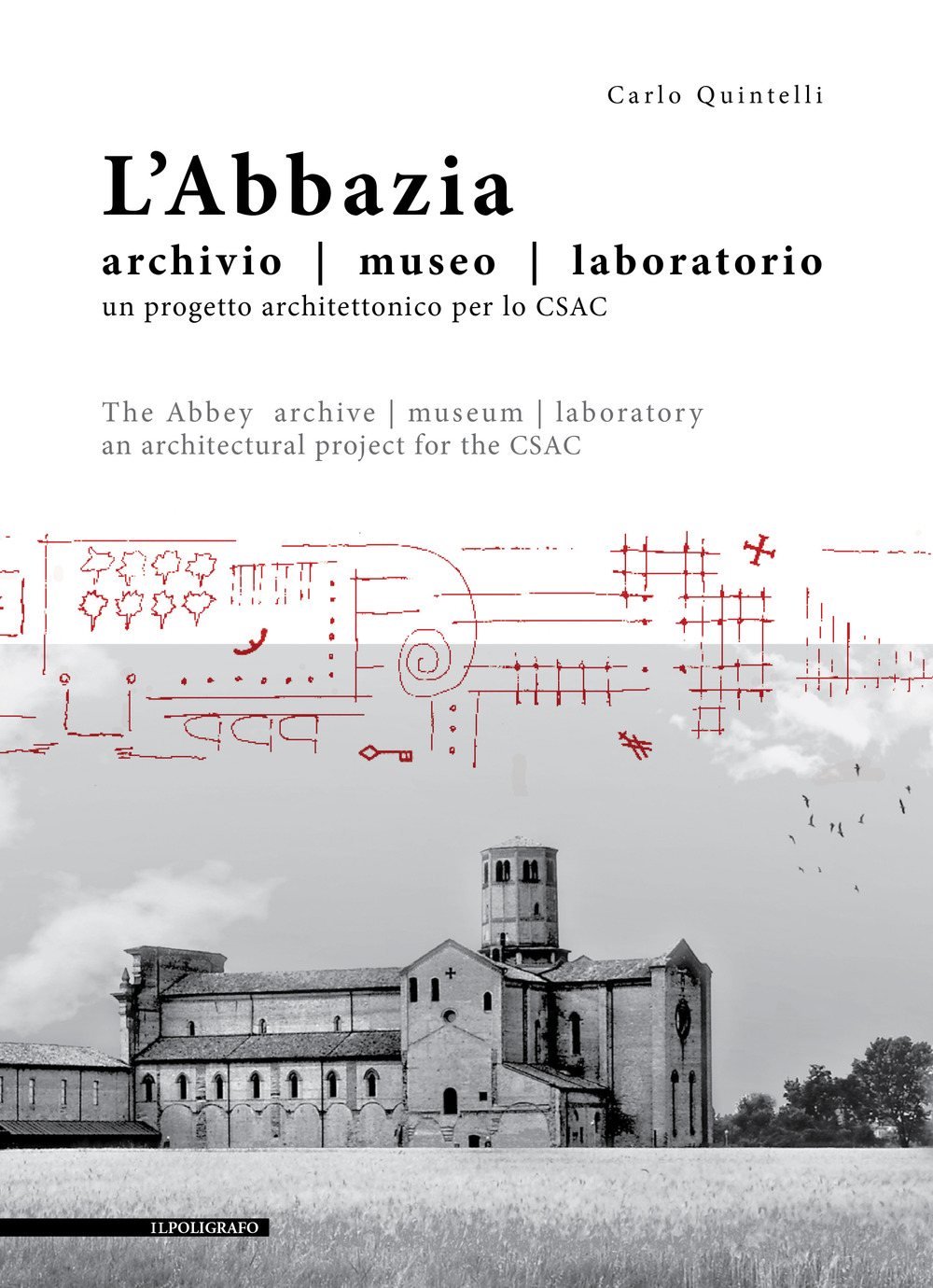 L'abbazia. Archivio, museo, laboratorio. Un progetto architettonico per lo CSAC. Ediz. italiana e inglese