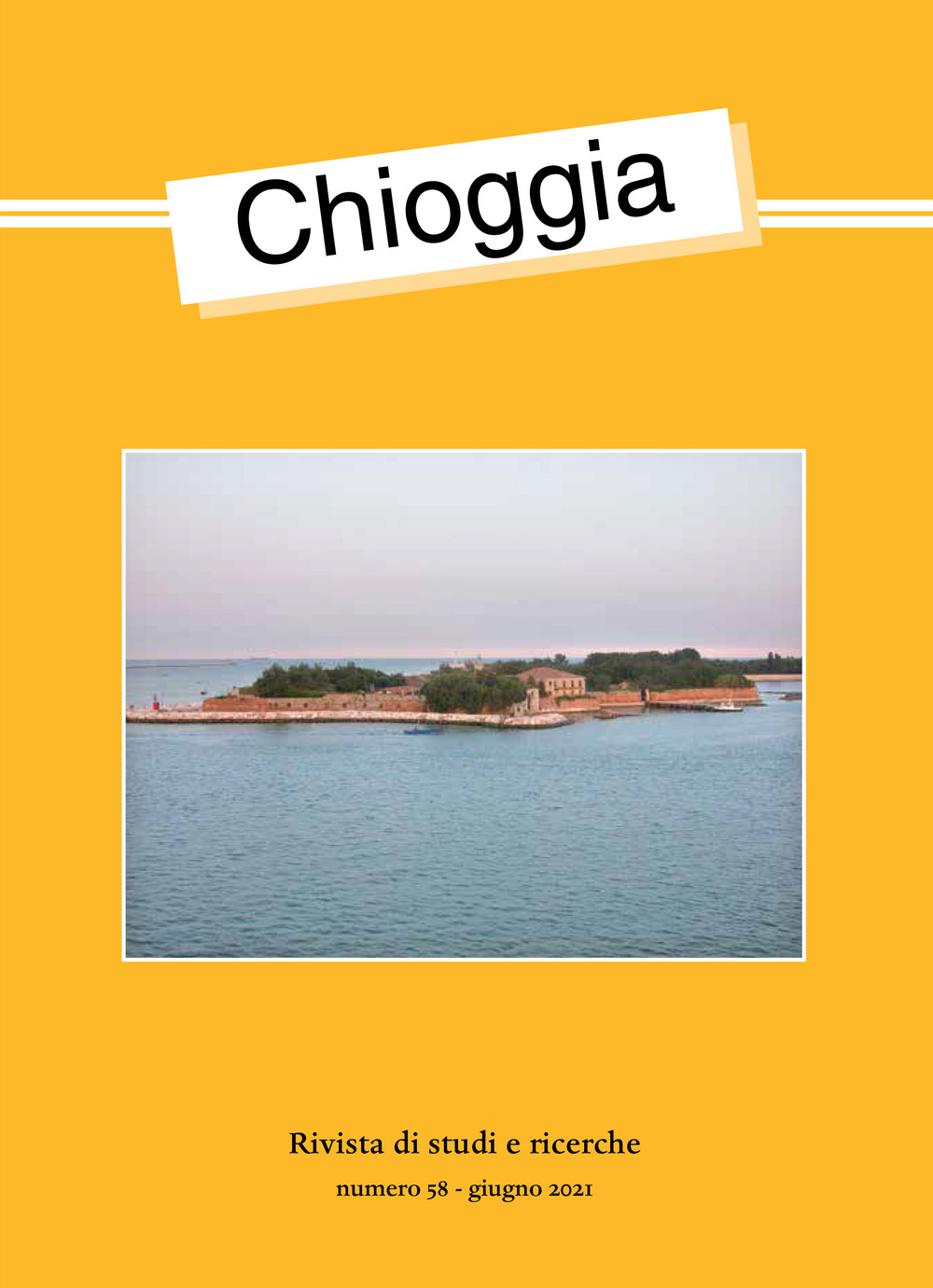 Chioggia. Rivista di studi e ricerche (2021). Vol. 58