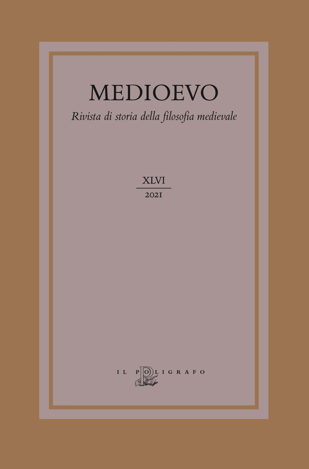 Medioevo. Rivista di storia della filosofia medievale (2021). Vol. 46: La filosofia nelle opere di Dante