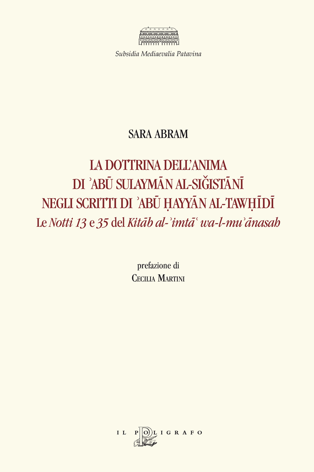 La dottrina dell'anima di 'Abû Sulaymân al-Si?istânî negli scritti di 'Abû ?ayyân al-Taw?îdî. Le «Notti» 13 e 35 del Kitâb al-'imtâ' wa-l-mu' ânasah. Ediz. critica