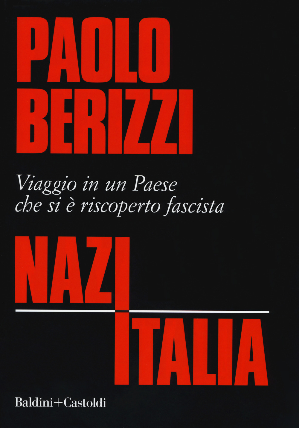 NazItalia. Viaggio in un paese che si è riscoperto fascista