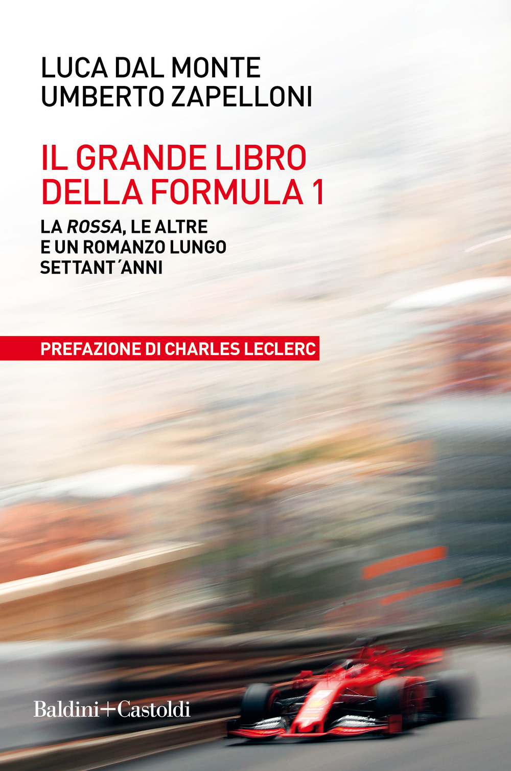 Il grande libro della Formula 1. La Rossa, le altre e un romanzo lungo settant'anni