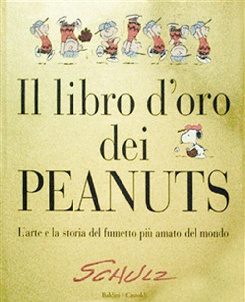 Il libro d'oro dei Peanuts. L'arte e la storia del fumetto più amato del mondo