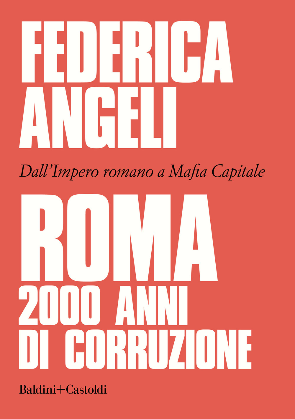 Roma 2000 anni di corruzione. Dall'Impero romano a Mafia capitale