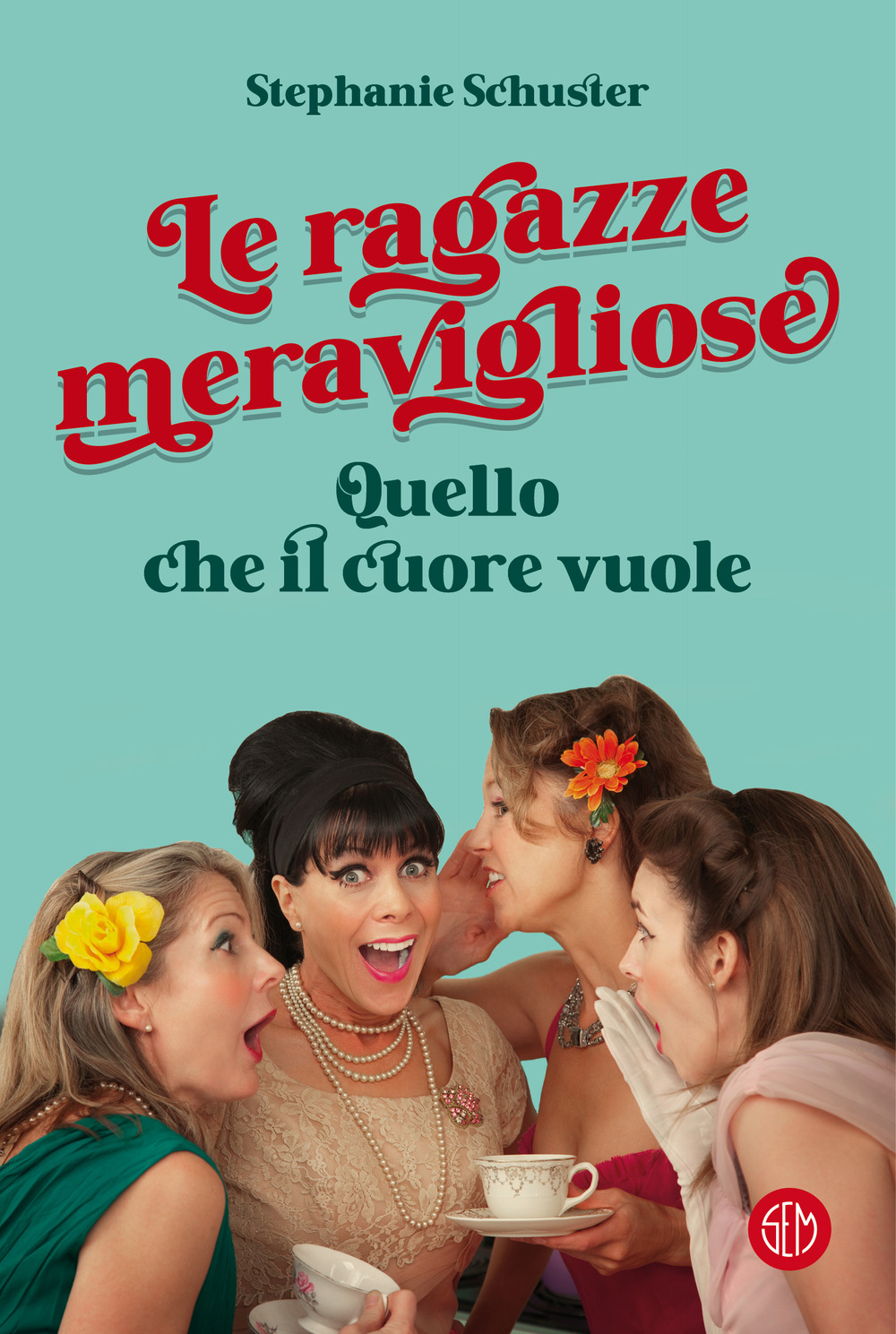 Le ragazze meravigliose. Quello che il cuore vuole