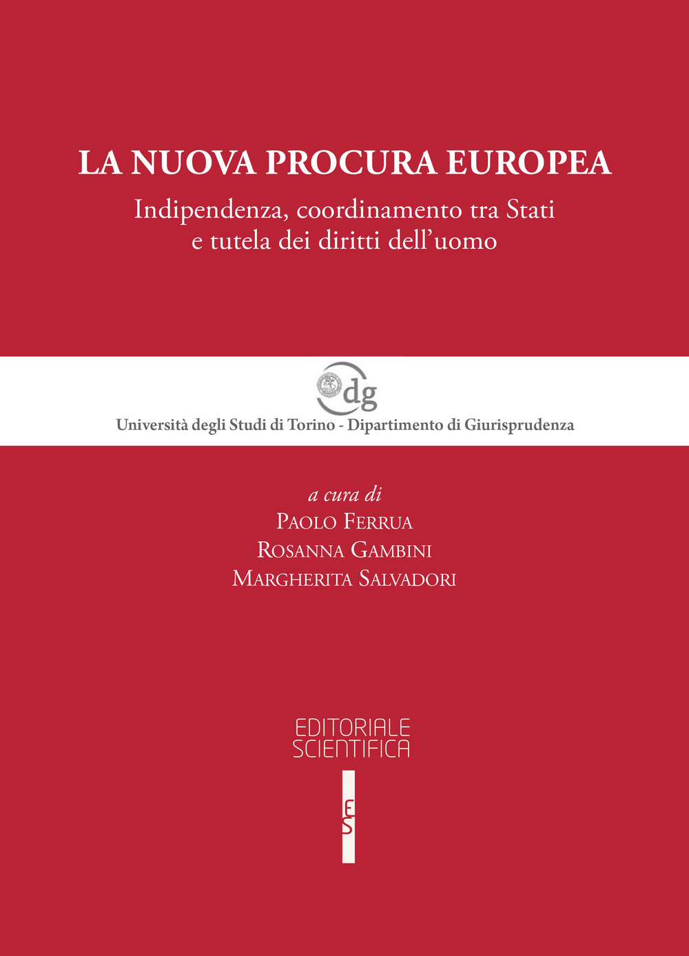 La nuova procura europea. Indipendenza, coordinamento tra Stati e tutela dei diritti dell'uomo
