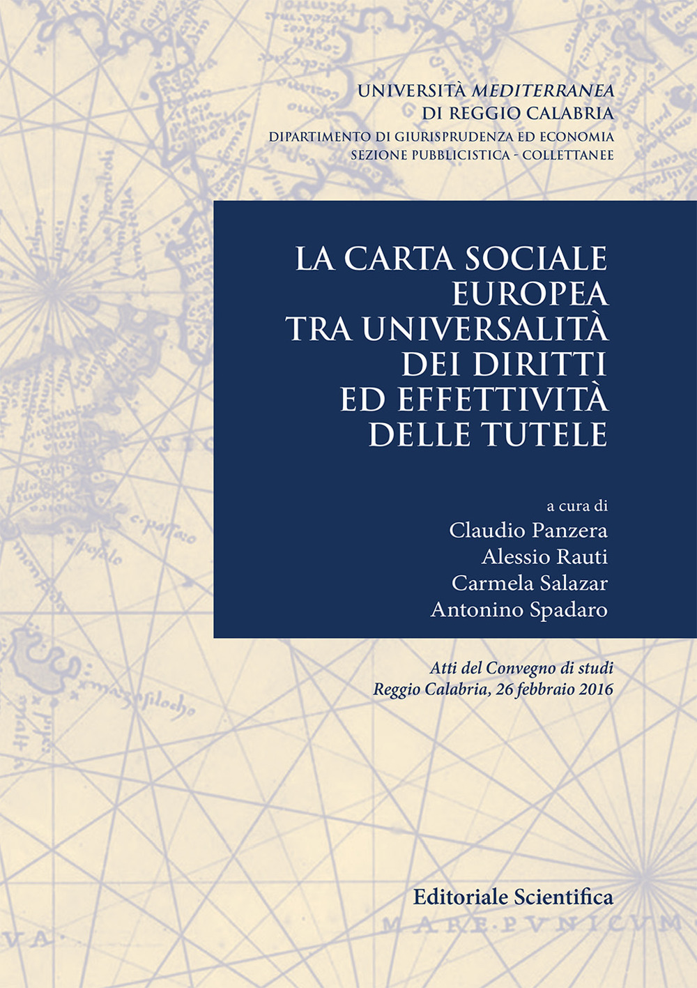 La carta sociale europea tra universalità dei diritti ed effettività delle tutele. Atti del Convegno di studi (Reggio Calabria, 26 febbraio 2016)