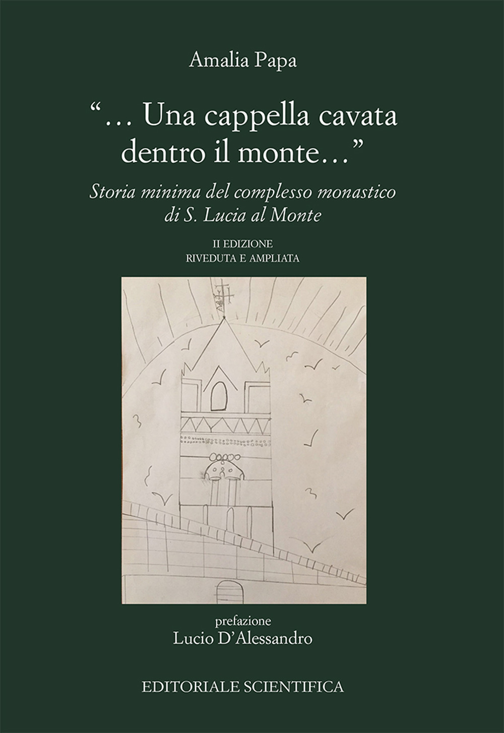 «Una cappella cavata dentro il monte...». Storia minima del complesso monastico di Santa Lucia al Monte