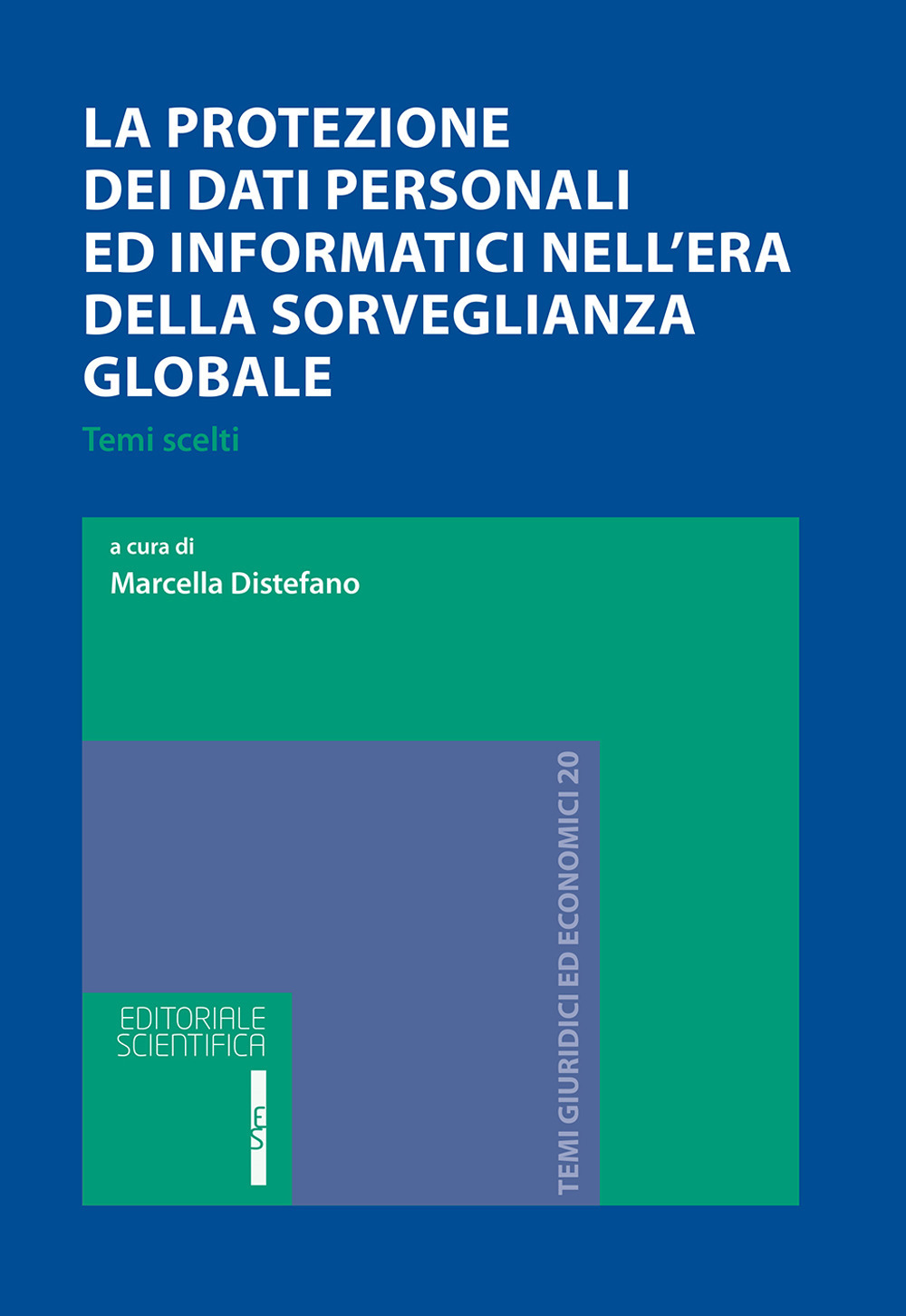 La protezione dei dati personali e informatici nell'era della sorveglianza globale. Temi scelti