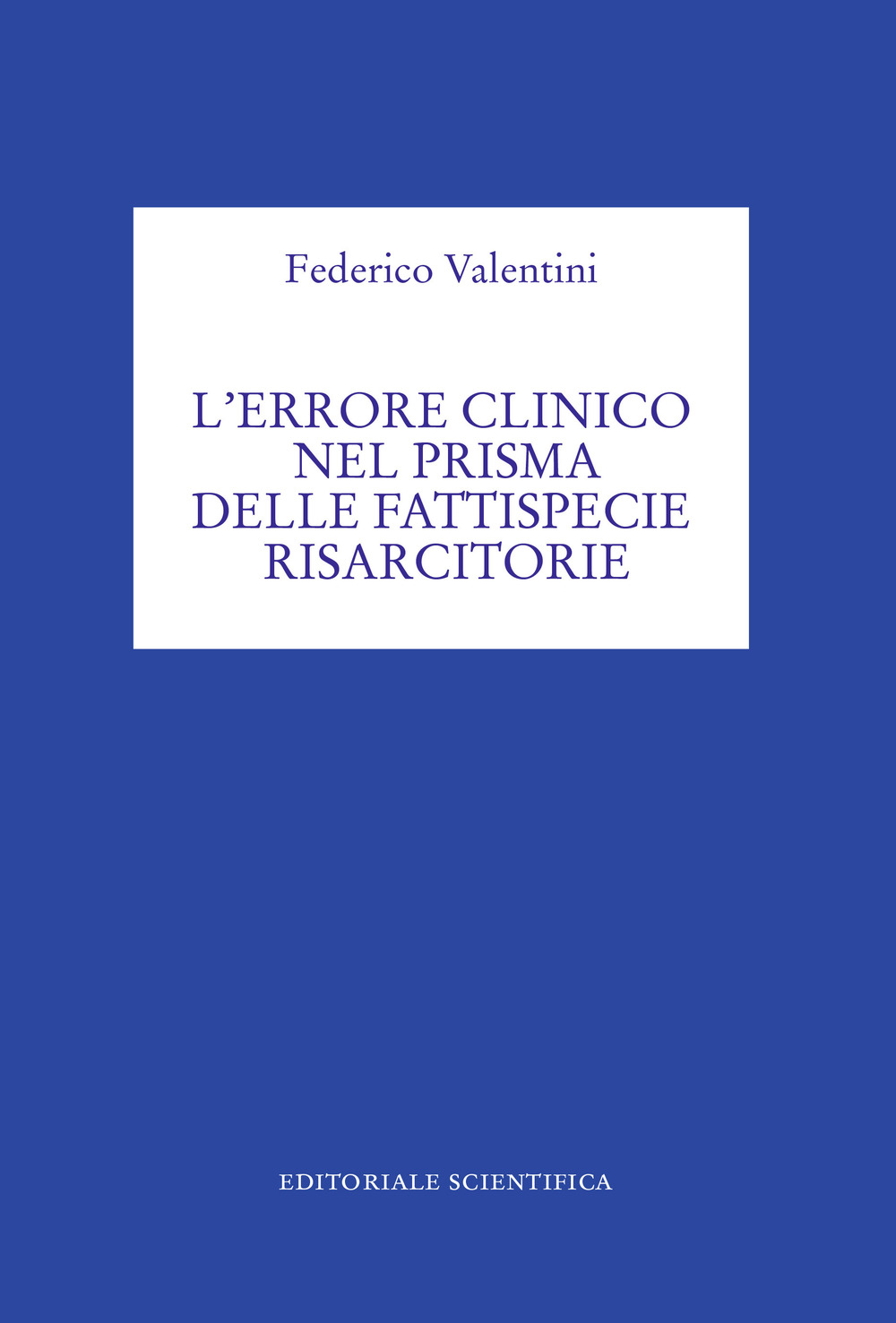 L'errore clinico nel prisma della fattispecie risarcitorie