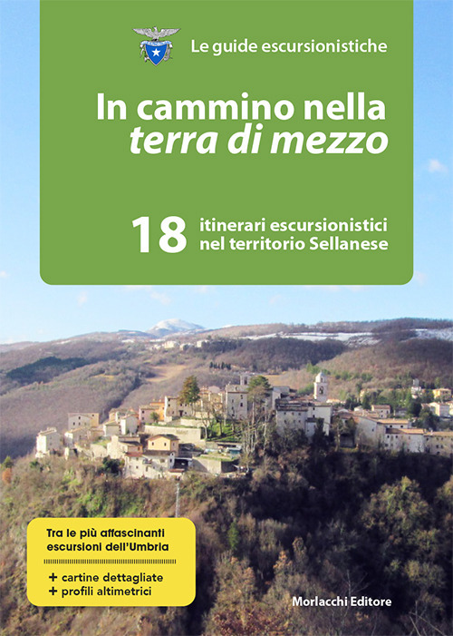 In cammino nella terra di mezzo. 18 itinerari escursionistici nel territorio sellanese