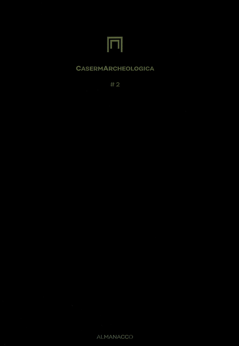 CasermArcheologica. Luogo utopie possibili. 2018-2020. Almanacco. Vol. 2