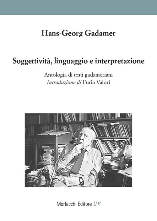 Soggettività, linguaggio e interpretazione. Antologia di testi gadameriani