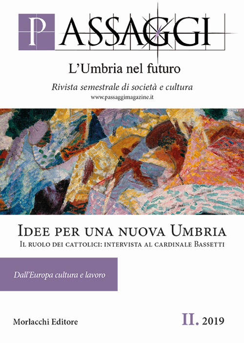 Passaggi. L'Umbria nel futuro. Rivista semestrale di società e cultura (2019). Vol. 2: Idee per una nuova Umbria. Il ruolo dei cattolici: intervista al cardinale Bassetti