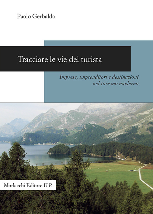 Tracciare le vie del turista. Imprese, imprenditori e destinazioni nel turismo moderno