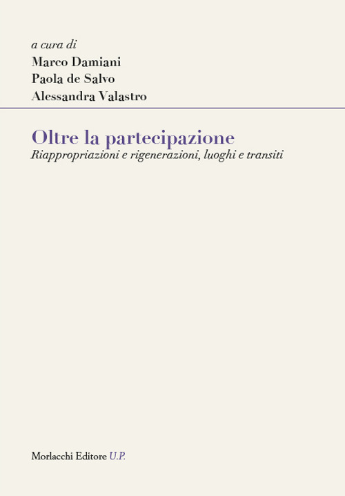 Oltre la partecipazione. Riappropriazioni e rigenerazioni, luoghi e transiti