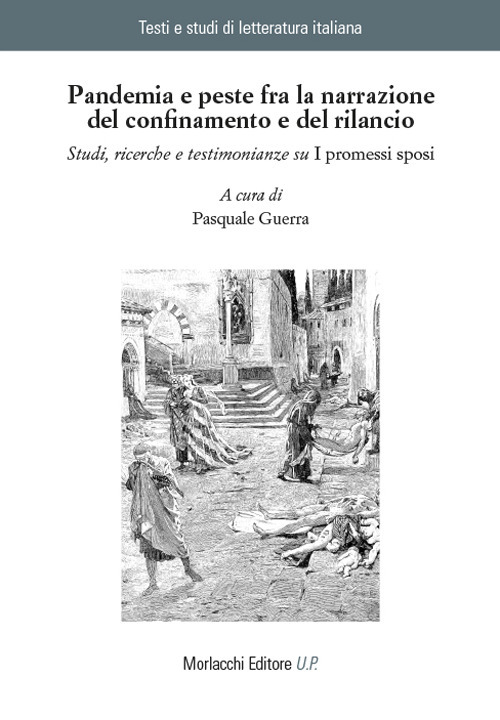 Pandemia e peste fra la narrazione del confinamento e del rilancio. Studi, ricerche e testimonianze su «I promessi sposi»