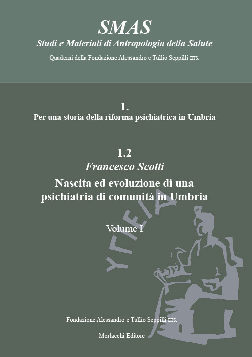Per una storia della riforma psichiatrica in Umbria. Vol. 1.2: Nascita ed evoluzione di una psichiatria di comunità in Umbria