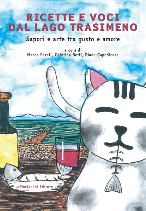 Ricette e voci dal Lago Trasimeno. Sapori e arte tra gusto e amore. Con QR-code con interviste