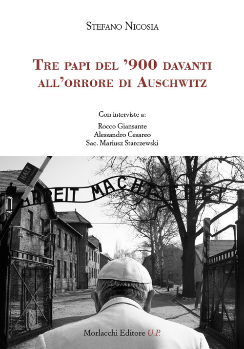 Tre papi del '900 davanti all'orrore di Auschwitz. Con interviste a: Rocco Giansante, Alessandro Cesareo, Sac. Mariusz Starczewski