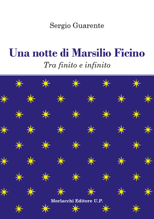 Una notte di Marsilio Ficino. Tra finito e infinito