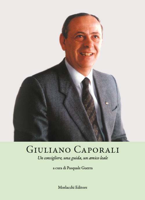 Giuliano Caporali. Un consigliere, una guida, un amico leale