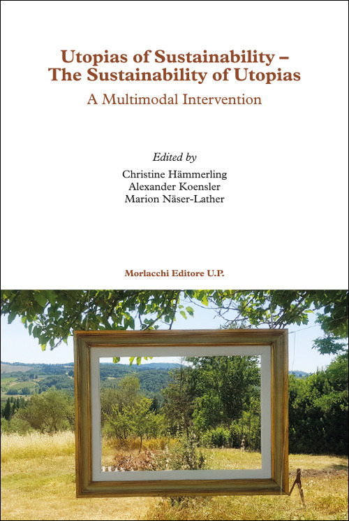 Utopias of sustainability-The sustainability of utopias. A multimodal intervention. Ediz. multilingue