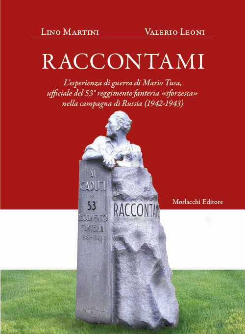 Raccontami. L'esperienza di guerra di Mario Tusa, ufficiale del 53° reggimento fanteria «sforzesca» nella campagna di Russia (1942-1943)