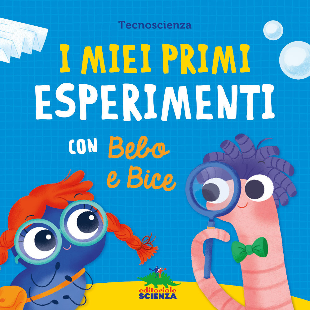 I miei primi esperimenti con Bebo e Bice. Ediz. a colori