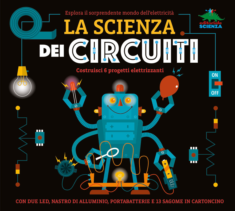 La scienza dei circuiti. Esplora il sorprendente mondo dell'elettricità. Ediz. a colori. Con led, nastro di alluminio, portabatterie