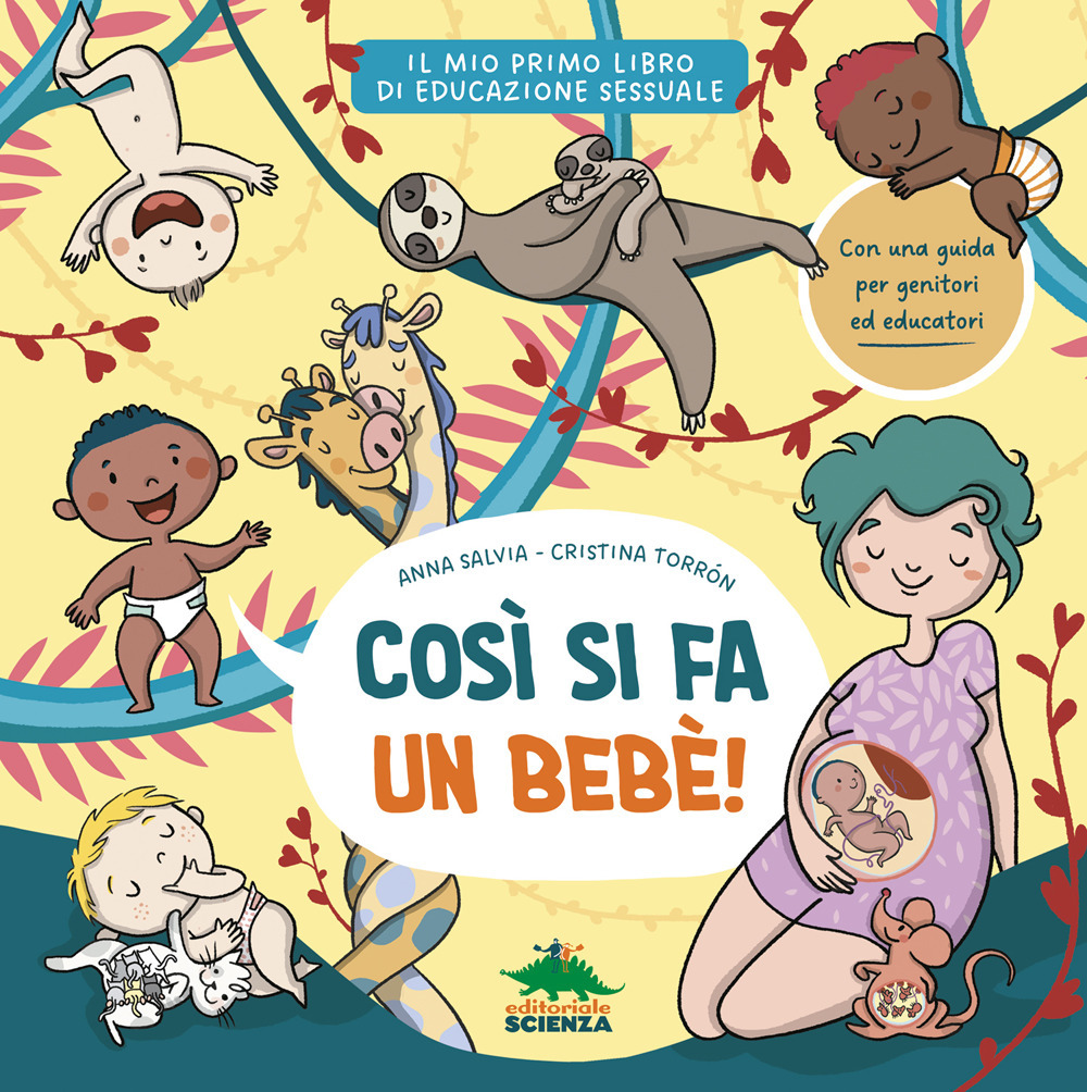 Così si fa un bebè. Il mio primo libro di educazione sessuale. Ediz. a colori