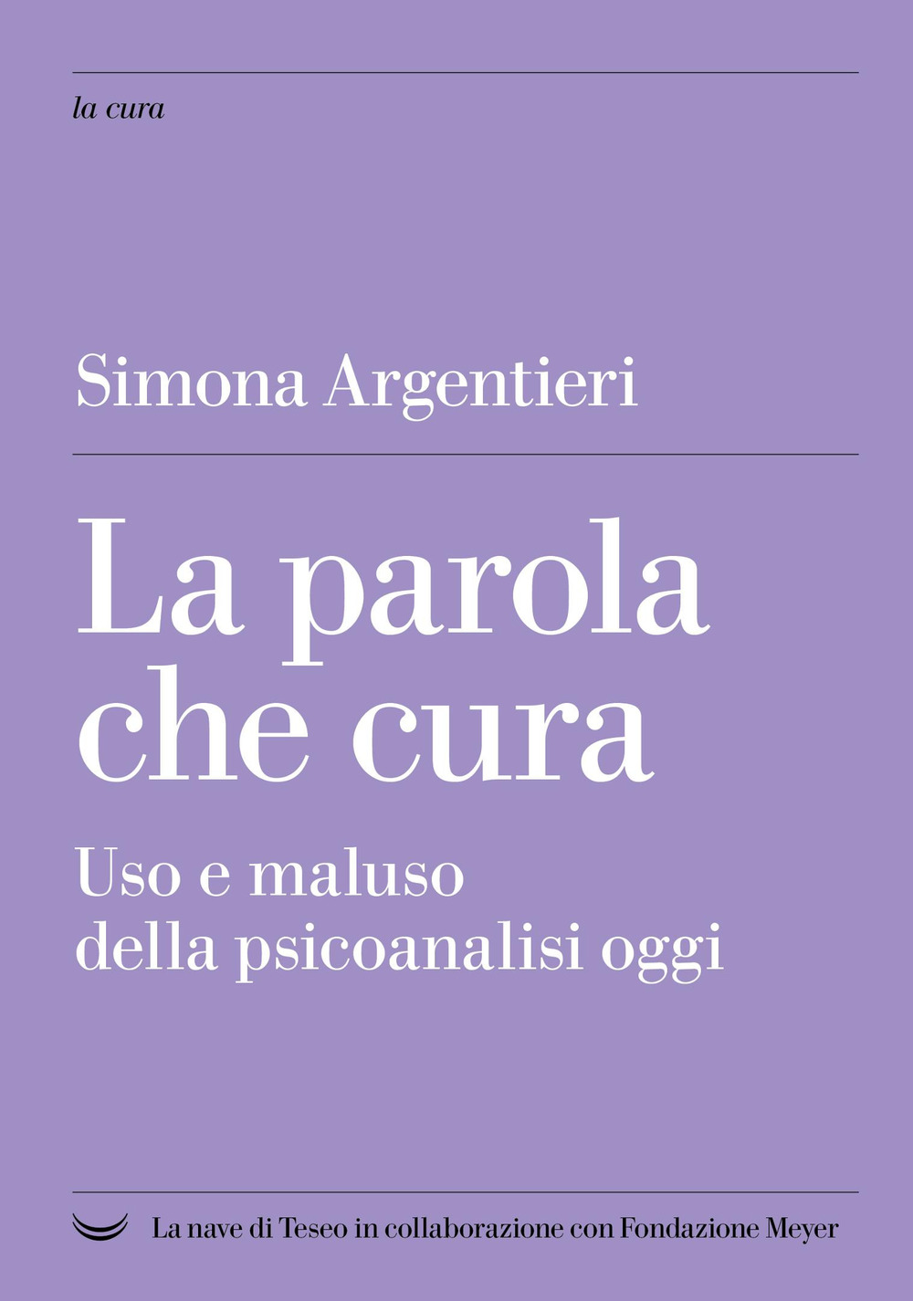 La parola che cura. Uso e maluso della psicoanalisi oggi