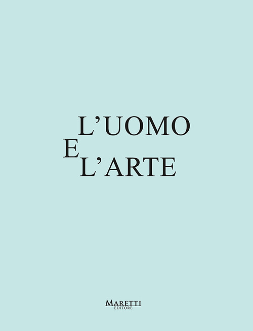 L'uomo e l'arte. Ediz. bilingue