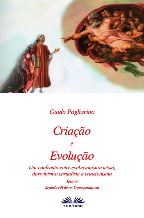 Criação e evolução. Um confronto entre evolucionismo teísta, darwinismo casualista e criacionismo