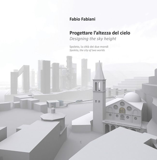 Progettare l'altezza del cielo-Designing the sky height. Ediz. bilingue