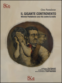 Il gigante controvento. Michele Pantaleone: una vita contro la mafia