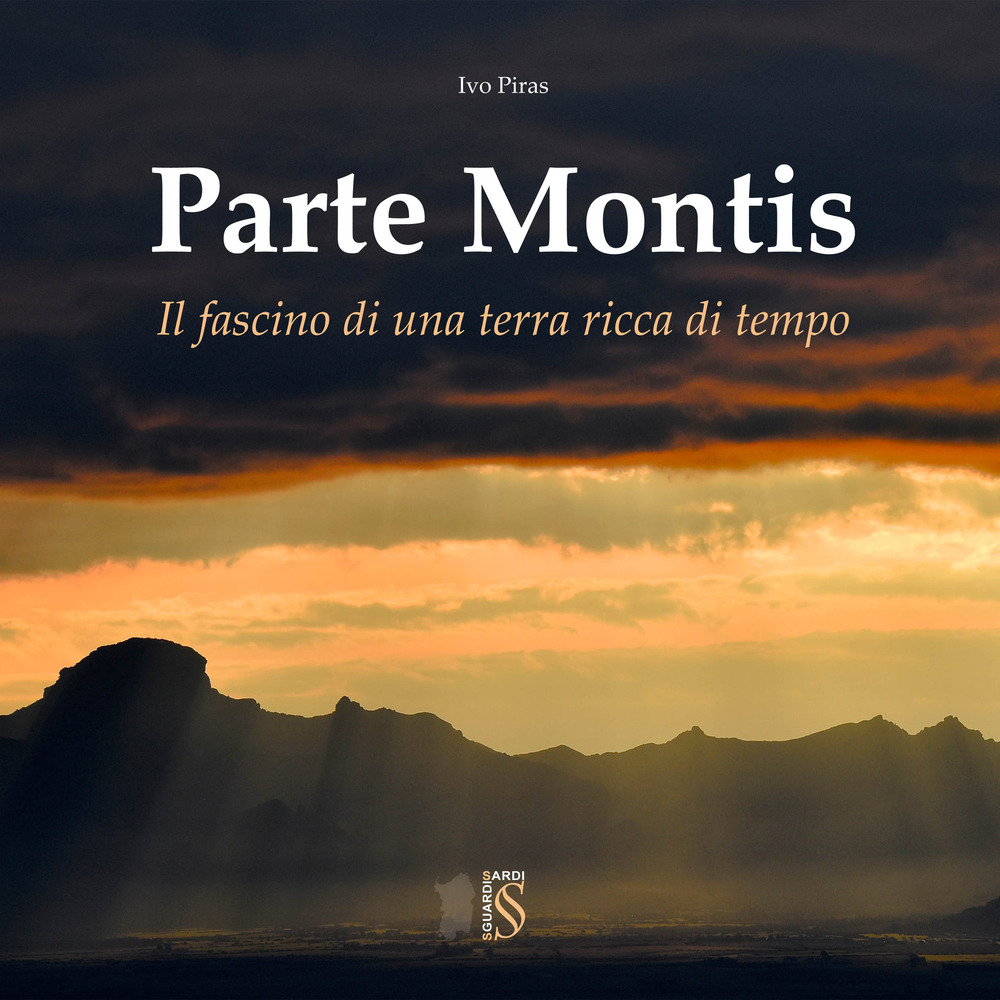 Parte Montis. Il fascino di una terra ricca di tempo