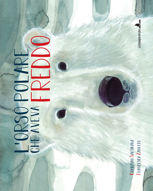 L'orso polare che aveva freddo. Ediz. illustrata