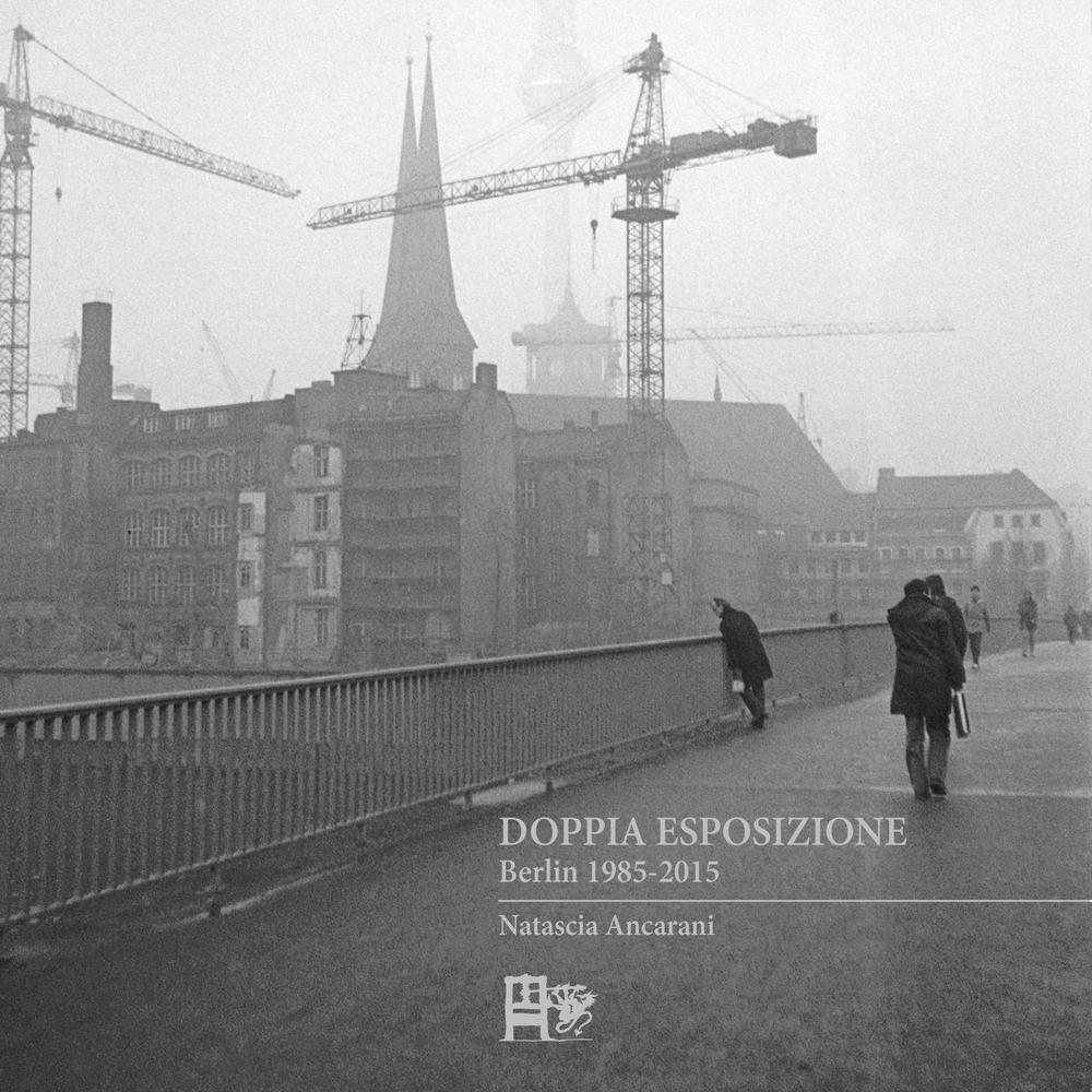 Doppia esposizione. Berlin 1985-2015