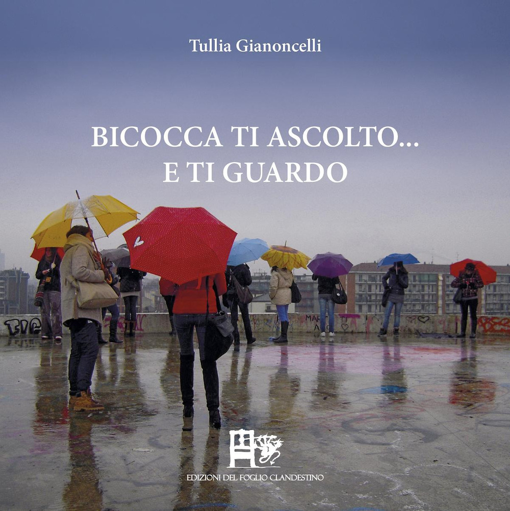 Bicocca ti ascolto... e ti guardo. Ediz. a colori