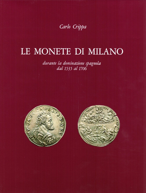 Le monete di Milano durante la dominazione spagnola dal 1535 al 1706