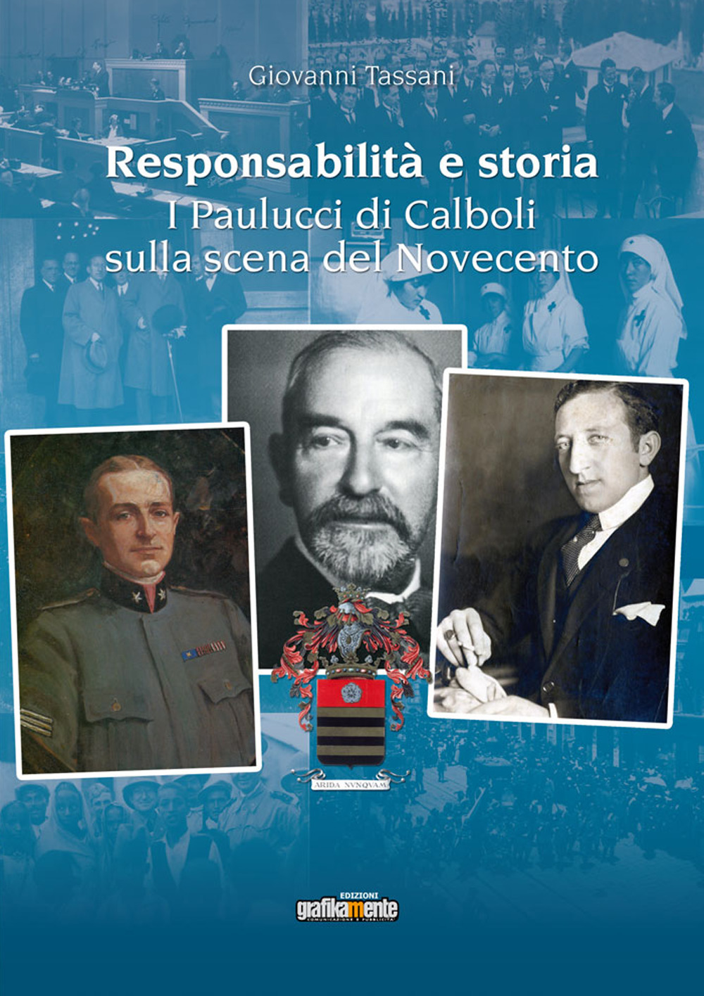 Responsabilità e storia. I Paulucci di Calboli sulla scena del Novecento. Nuova ediz.