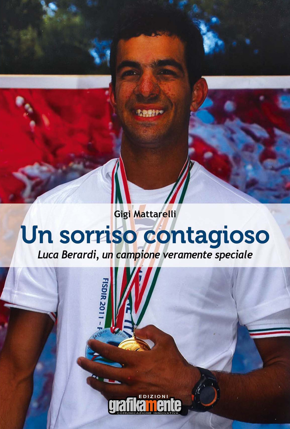 Un sorriso contagioso. Luca Berardi, un campione veramente speciale