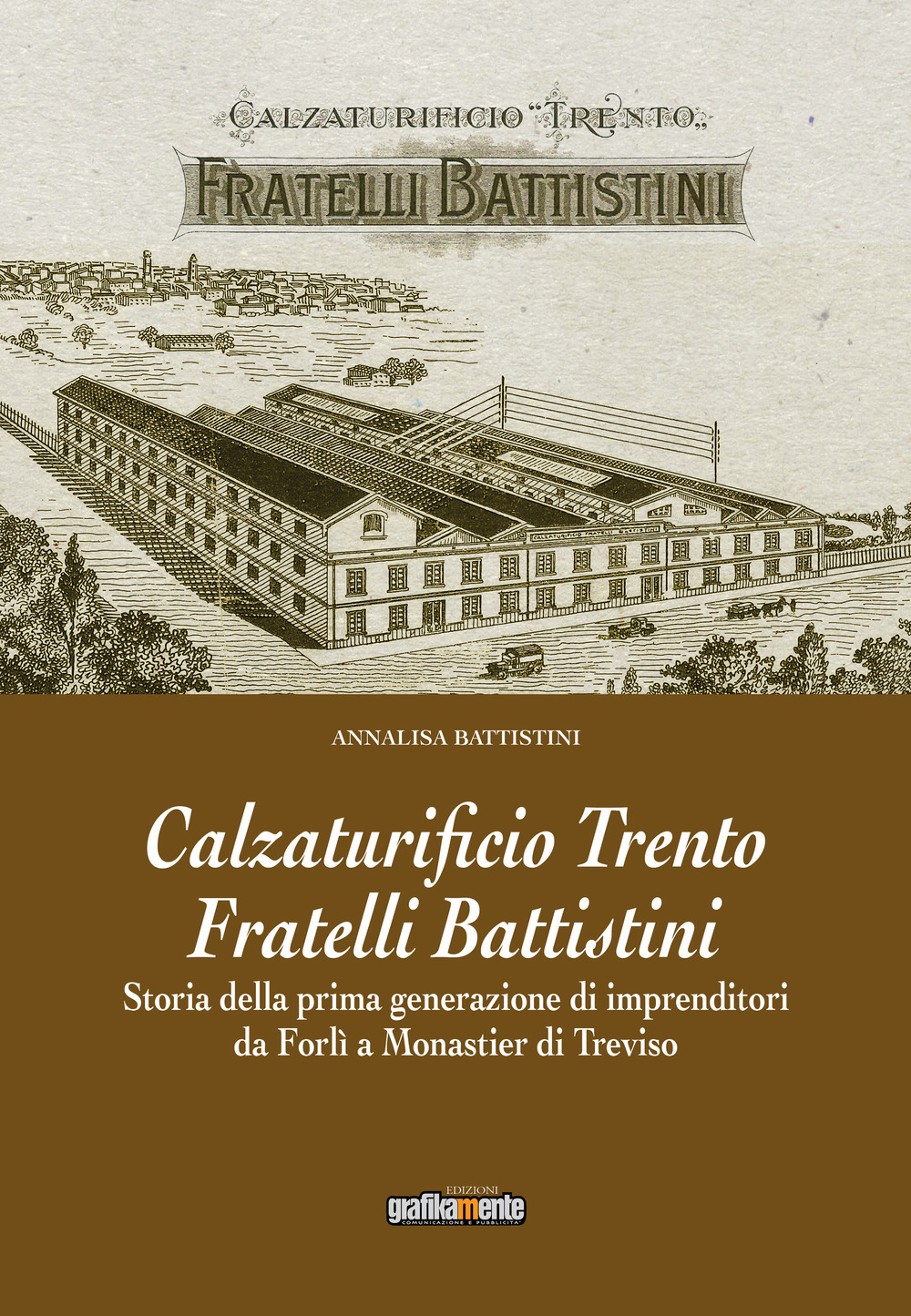 Calzaturificio Trento Fratelli Battistini. Storia della prima generazione di imprenditori da Forlì a Monastier di Treviso