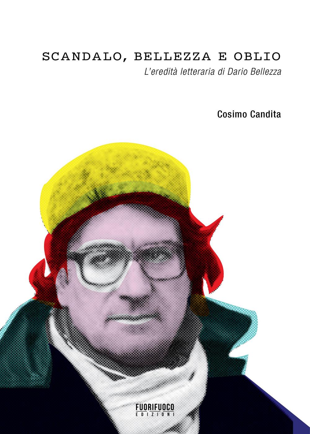Scandalo, bellezza e oblio. L'eredità letteraria di Dario Bellezza