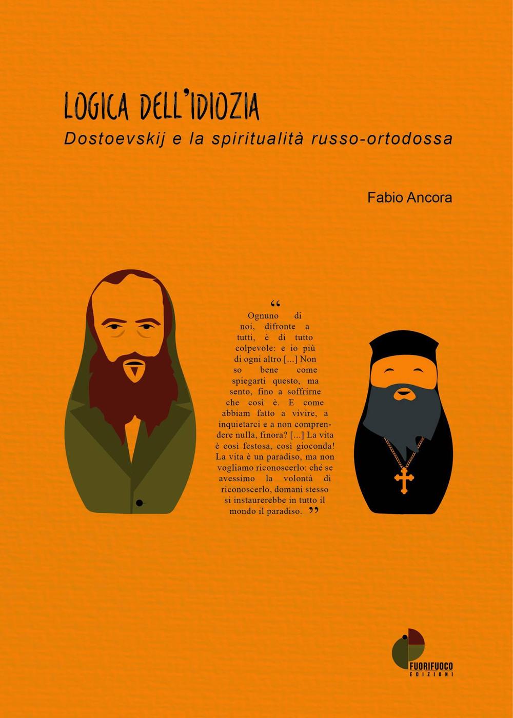 Logica dell'idiozia. Dostoevskij e la spiritualità russo-ortodossa