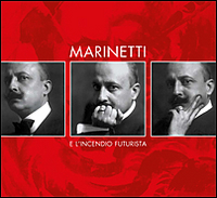 Marinetti e l'incendio futurista. Ediz. illustrata